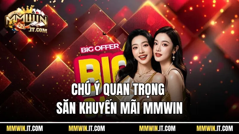 Khuyến Mãi Mmwin - Ẵm Trọn Ưu Đãi Vàng Hot Nhất Năm 2025 3 Chú ý quan trọng để săn khuyến mãi Mmwin trong tầm tay