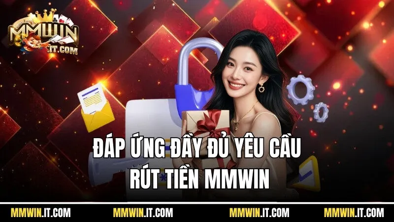 Rút Tiền Mmwin - Cách Nhận Tiền Trong Vài Giây An Toàn Nhất 1 Cần đáp ứng đầy đủ yêu cầu mới có thể rút tiền Mmwin