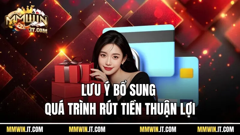Rút Tiền Mmwin - Cách Nhận Tiền Trong Vài Giây An Toàn Nhất 3 Lưu ý bổ sung để quá trình rút tiền Mmwin thuận lợi