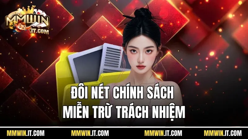 Miễn Trừ Trách Nhiệm Mmwin - Những Nội Dung Hữu Ích Năm 2025 1 Đôi nét sơ bộ về chính sách miễn trừ trách nhiệm