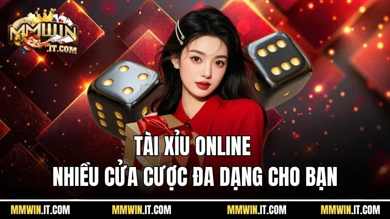 Tài xỉu online - Siêu phẩm game đổi thưởng Mmwin 6 Tài xỉu online có khá nhiều cửa cược đa dạng cho bạn